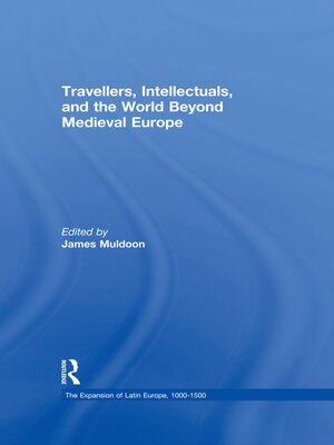 cover image of Travellers, Intellectuals, and the World Beyond Medieval Europe